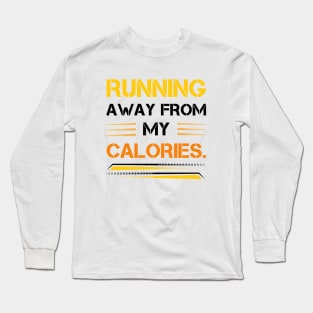 Running Away From My Calories Long Sleeve T-Shirt